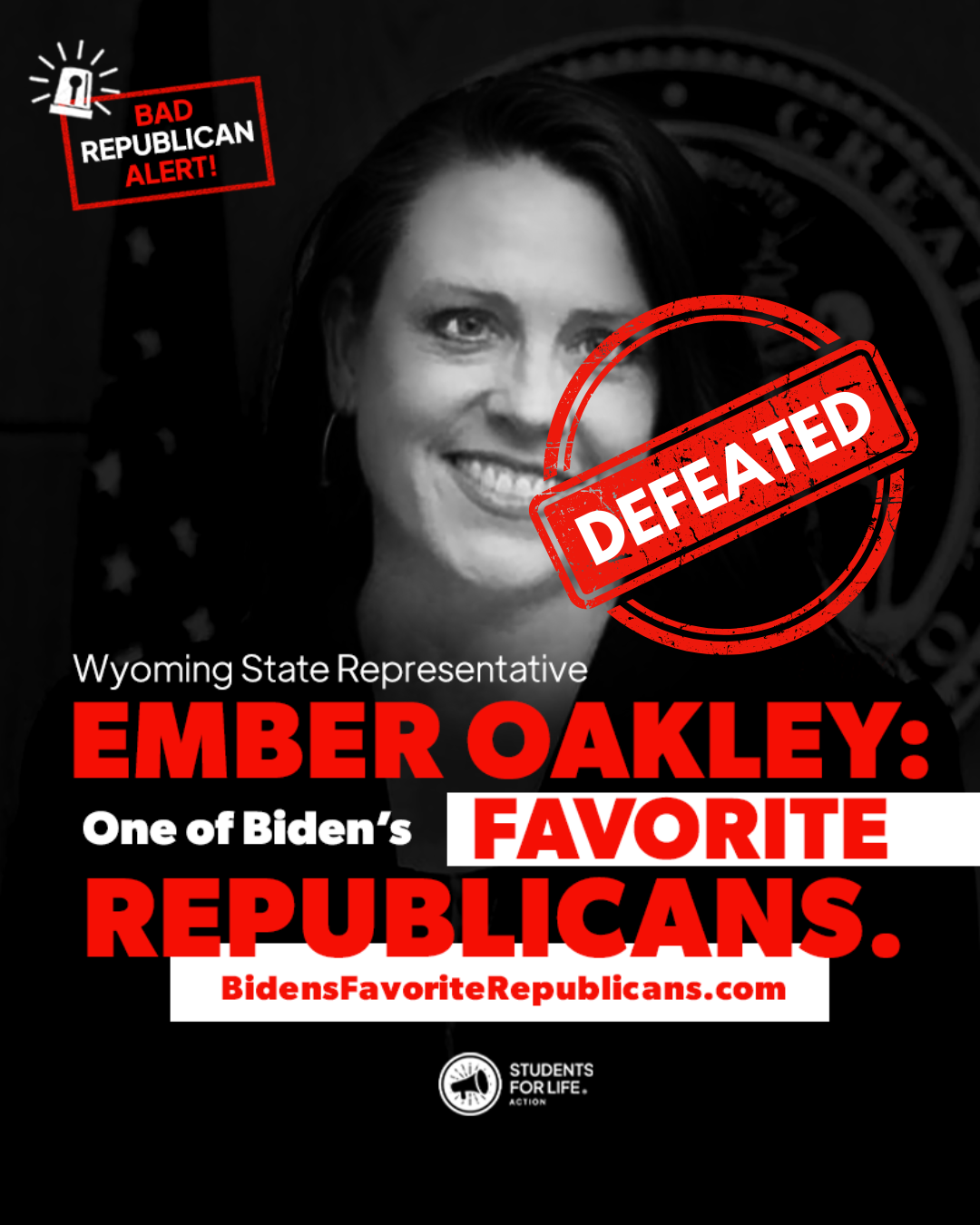 A flyer containing the photo of a politician and text that reads, "Wyoming State Representative EMBER OAKLEY: ONE OF BIDEN'S FAVORITE REPUBLICANS. BIDENSFAVORITEREPUBLICANS.COM. At the bottom is the Students for Life Action logo."